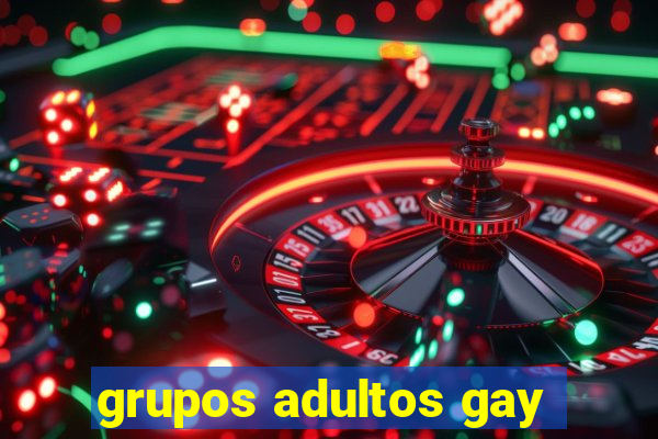 grupos adultos gay